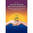 thumbnail image 1 of Faith-Based Reconciliation: : A Religious Framework for Peacemaking and Conflict Resolution, 1 of 1