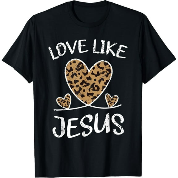 Faith Bible Blessed Christian Cheeta Leopard Love Like T-Shirt men and women can wear, black, white, gifts