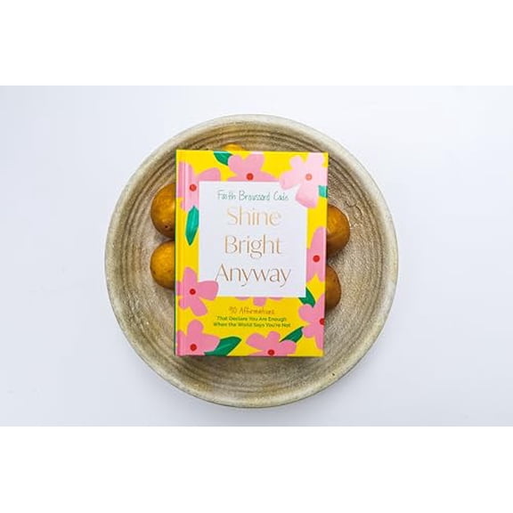 Pre-Owned Shine Bright Anyway: 90 Affirmations That Declare You Are Enough When the World Says You're Not (Hardcover) 1400246636 9781400246632