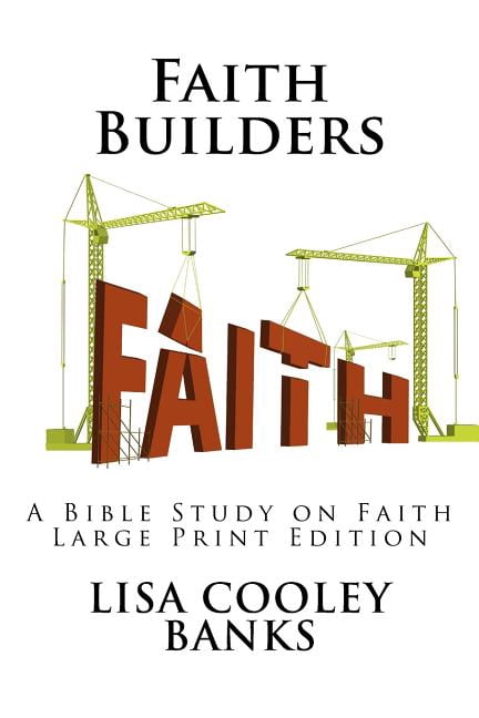 Faith Builders (Large Print): A Bible Study on Faith (Paperback) by Lisa Cooley Banks