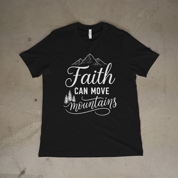 Faith Can Move Mountains Christian Graphic T-Shirt