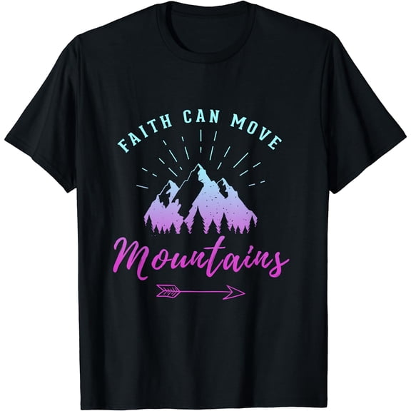 Faith Can Move Mountains Religious Gift for Hikers Campers T-Shirt