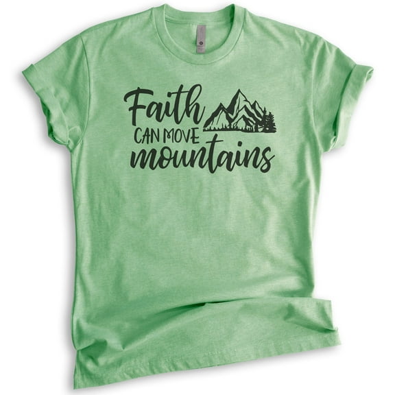Faith Can Move Mountains Shirt, Unisex Women's Men's Shirt, Religious Christian Motivational Spiritual Tee, Heather Apple Green, X-Large