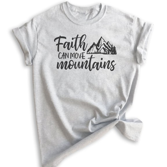 Faith Can Move Mountains Shirt, Unisex Women's Men's Shirt, Religious Christian Motivational Spiritual Tee, Heather Ash, X-Small