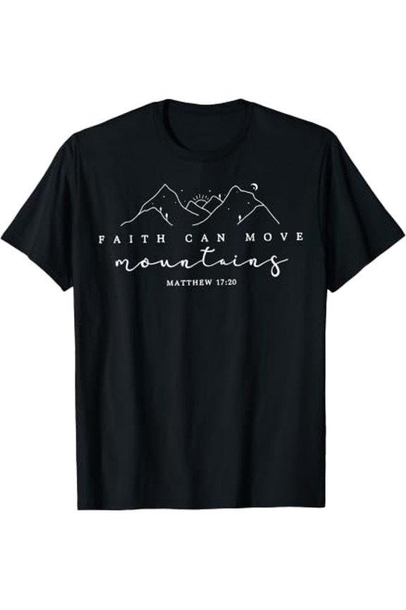 Faith Can Move Mountains T-Shirt