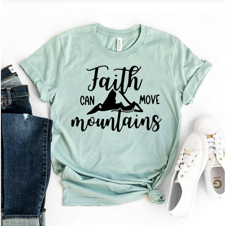 Faith Can Move Mountains Prayer T Shirt Faith Can Move Mountains Prayer T Shirt