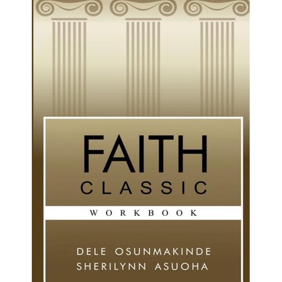 Faith Classic Workbook Paperback 1517296250 9781517296254 Ms. Sherilynn T. Asuoha, Mr. Dele Osunmakinde
