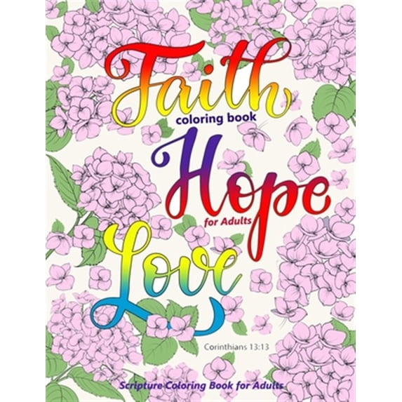 Faith Coloring Book for Adults: Faith, Love, Hope Bible Verse Coloring Books for Christian, Scripture Coloring Books (Paperback)