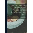 thumbnail image 1 of Faith Cures, or, Answers to Prayer in the Healing of the Sick (Paperback) by Charles Cullis, 1 of 1