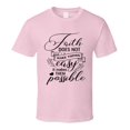 thumbnail image 1 of Faith Does Not Make Things Easy It Makes Them Possible Tee Novelty Christian Motivational T Shirt, 1 of 1