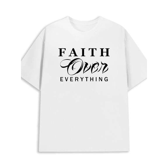 Faith Over Everything men's 180G 100% Cotton white Basic Unisex Shirt Crewneck tshirts Fashion Unisex Shirt Cotton tshirts Vintage Unisex Shirt Crewneck tshirts