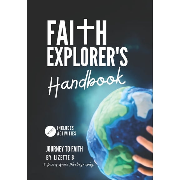 Faith Explorer's Handbook Journey to Faith: Discovering God's Marvels, Book 1, (Paperback)
