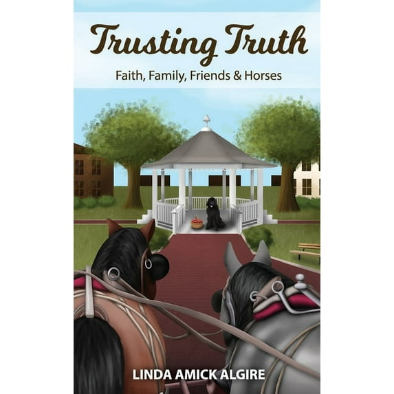 Faith, Family, Friends & Horses in A Trusting Truth: Faith, Family, Friends & Horses, Book 2, (Hardcover)