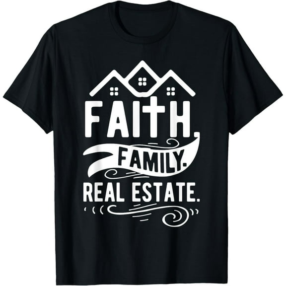 Faith. Family. Real Estate. T-ShirtMen and women, Black T-shirt, size: Extra large