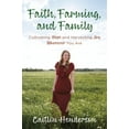 thumbnail image 1 of Faith, Farming, and Family: Cultivating Hope and Harvesting Joy Wherever You Are, (Paperback), 1 of 1