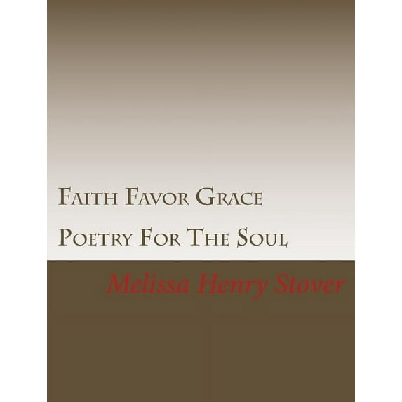 Faith Favor Grace: Poetry For The Soul (Paperback)