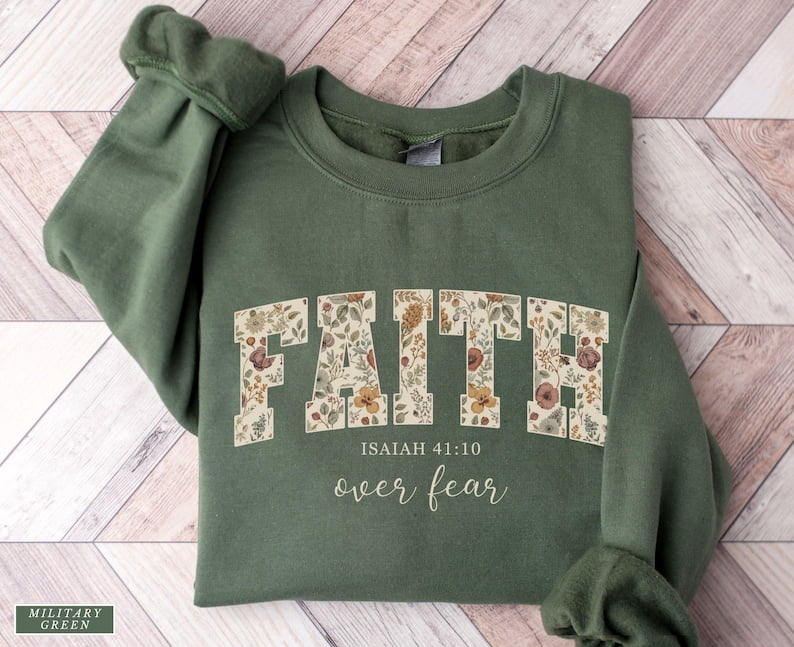 Faith Over Fear Sweatshirt – Isaiah 41:10 Floral Bible Verse Christian ...