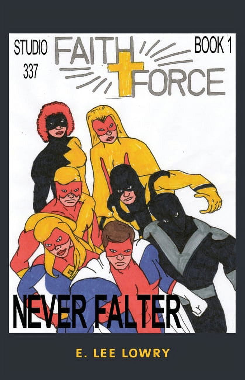 Faith Force Faith Force: Never Falter, Book 1, (Paperback) - Walmart.com