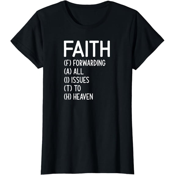 Faith Forwarding All Issues To Heaven, Inspirational Sayings T-Shirt