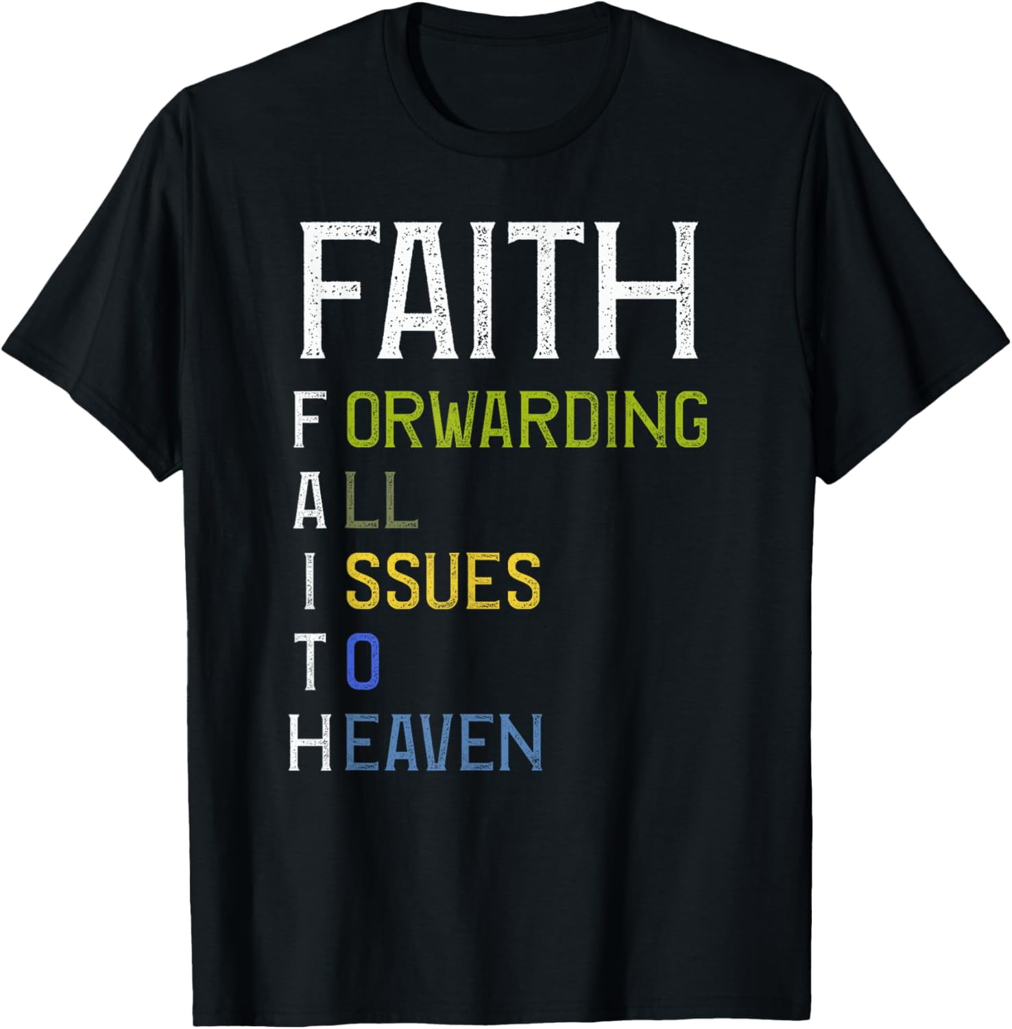 Faith - Forwarding all issues to Heaven - Bible Christian T-Shirt ...