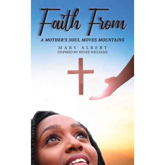 Faith From: A Mother's Soul Moves Mountains, (Paperback)