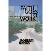 Faith Goes to Work Reflections from the Marketplace Paperback