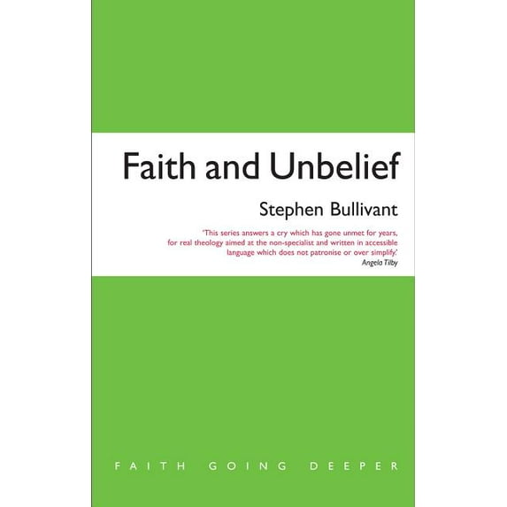 Faith Going Deeper: Faith and Unbelief : A Theology of Atheism (Paperback)