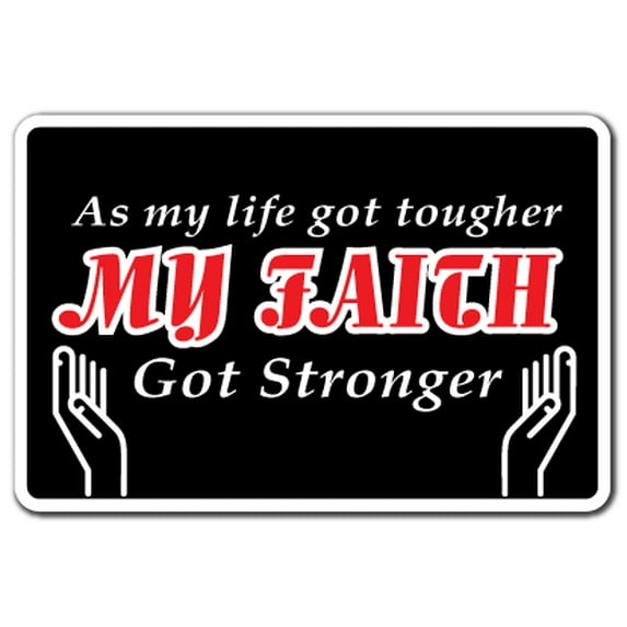 My Faith Got Stronger Novelty Aluminum Sign | Indoor/Outdoor | Funny Home Décor for Garages, Living Rooms, Bedroom, Offices | SignMission Gift Christian Jewish Church Pastor Religion