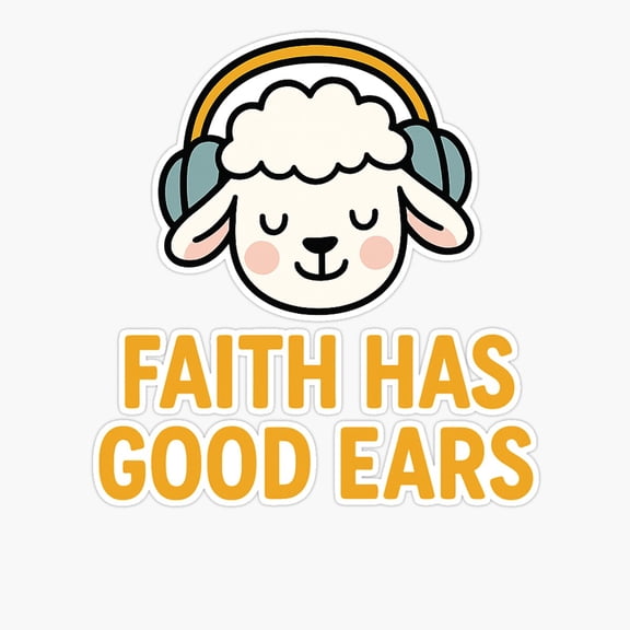 Faith Has Good Ears Lamb Design Sticker