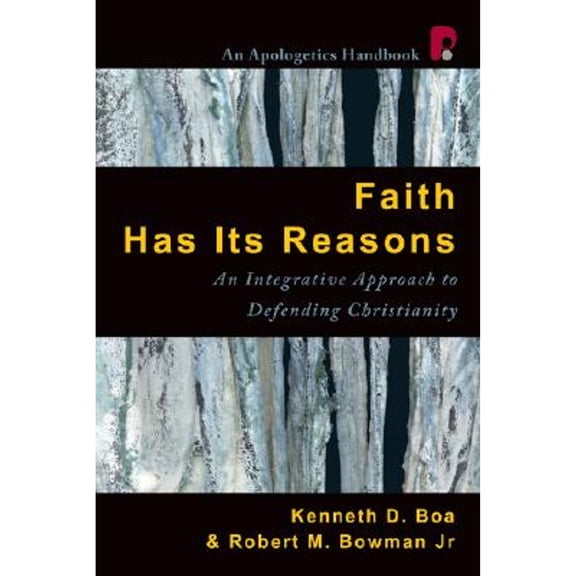 Pre-Owned Faith Has Its Reasons: Integrative Approaches to Defending the Christian Faith (Paperback) 1932805346 9781932805345