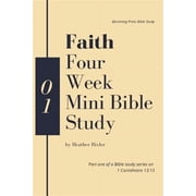 Faith, Hope, Love 1 Corinthians 1313 Bible Study Faith - Four Week Mini Bible Study Paperback
