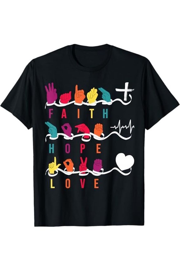 Faith Hope Love ASL American Sign Language Inspirational T-Shirt