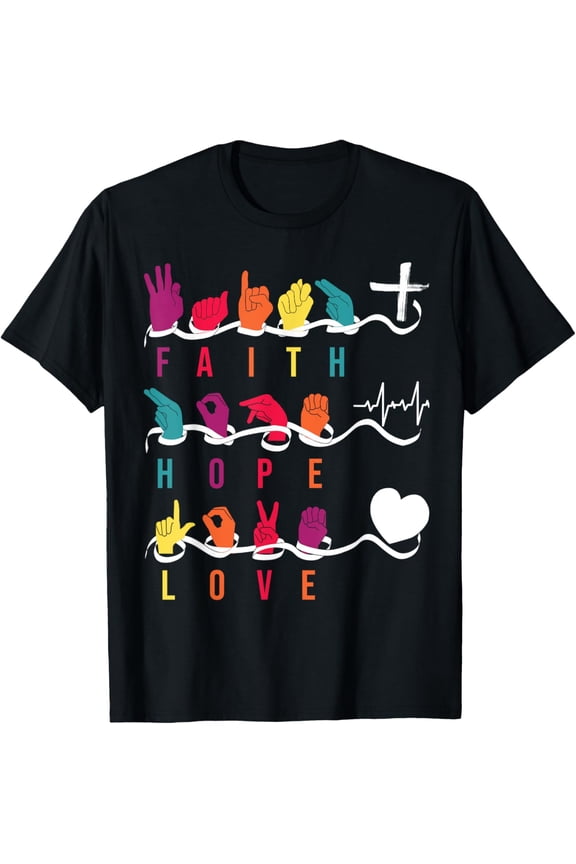 Faith Hope Love ASL American Sign Language T-Shirt men and women can wear,black,white,creative gift