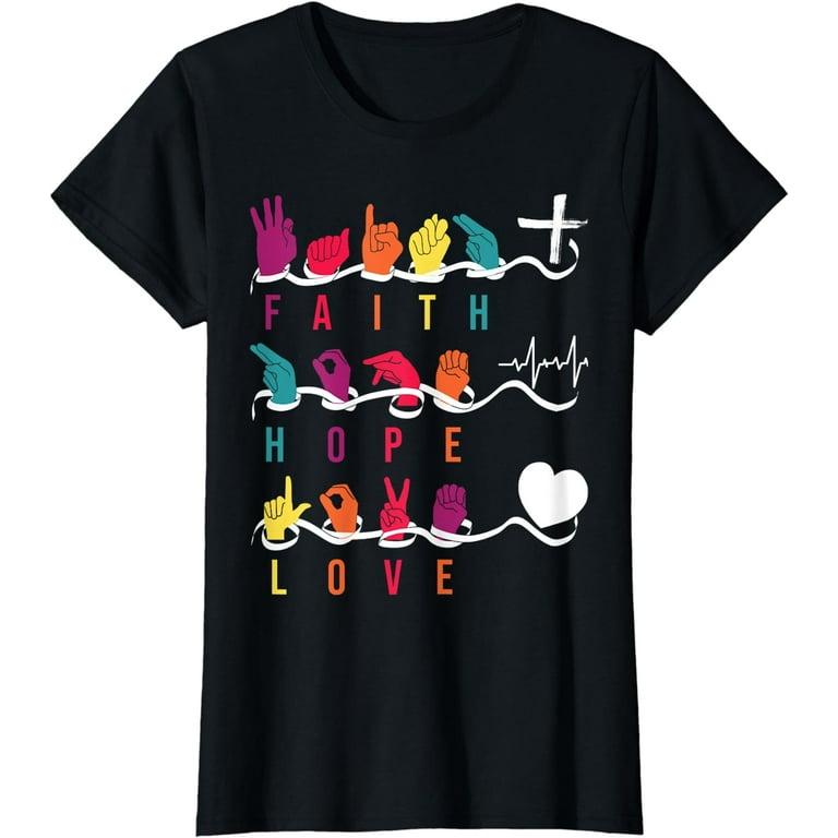 Faith Hope Love Asl American Sign Language Tshirt