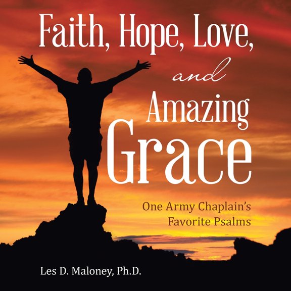 Faith, Hope, Love, and Amazing Grace: One Army Chaplain's Favorite Psalms, (Paperback)