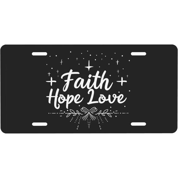 Faith Hope Love Design Novelty License Plate, Front Car Plate, Aluminum Metal, 4-Hole, 6 x 12 Inch