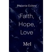 Faith, Hope, Love Faith, Hope, Love Mel, Paperback