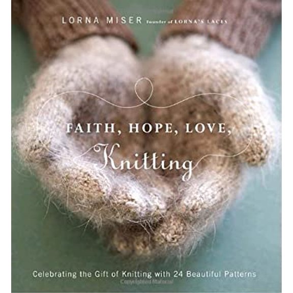 Pre-Owned Faith, Hope, Love, Knitting: Celebrating the Gift of Knitting with 20 Beautiful Patterns (Hardcover) 0823099520 9780823099528