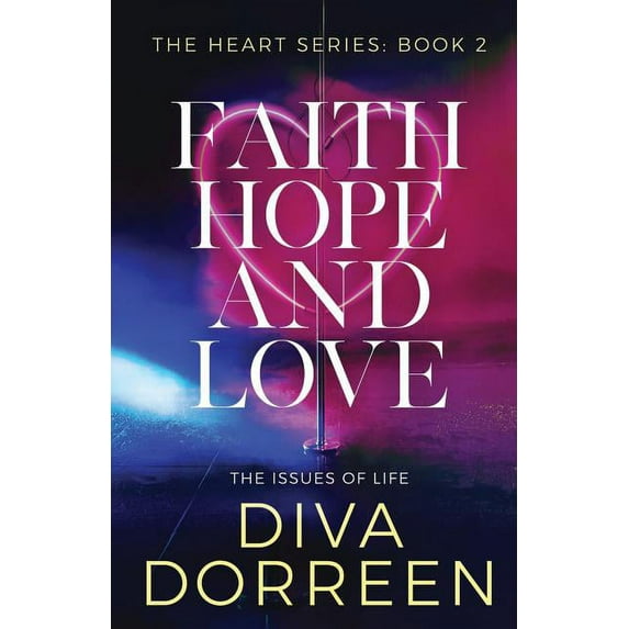 Faith Hope and Love: Issues of Life (The Heart Series) (Volume 2)