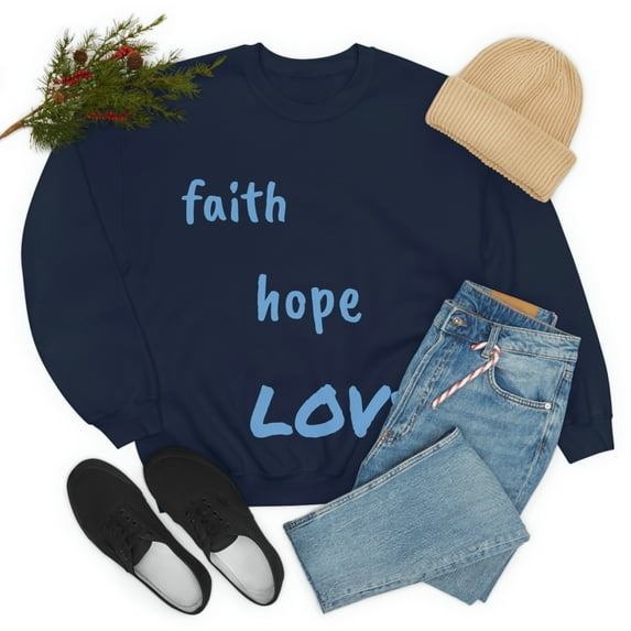 Faith, Hope and Love Sweatshirt