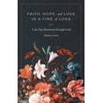 thumbnail image 1 of Faith, Hope, and Love in a Time of Loss: A 90-Day Devotional Through Grief, (Paperback), 1 of 1