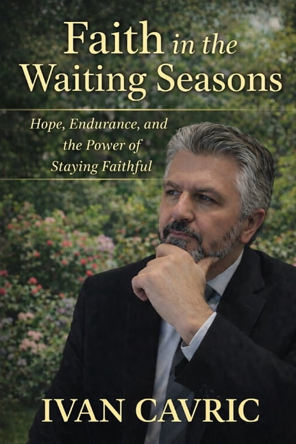 Faith In the Waiting Seasons: Hope, Endurance, and the Power of Staying Faithful, (Paperback)