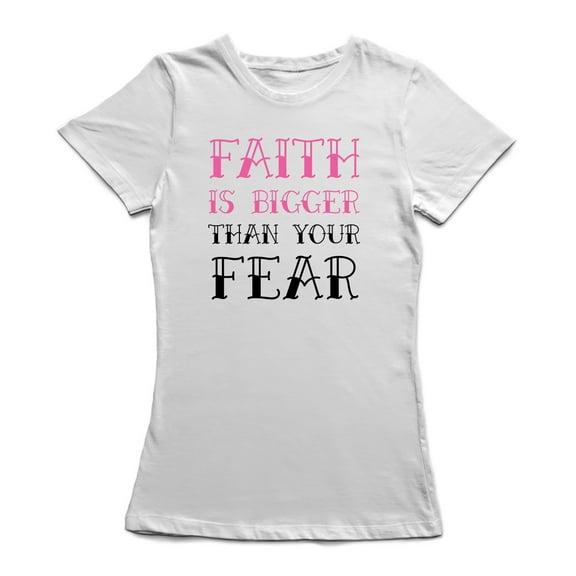 Faith Is Bigger Than Your Fear Be Aware Women White T-Shirt, Female Medium