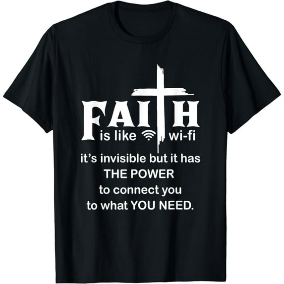 Faith Is Like Wifi Christian Invisible But It Has To Connect T-Shirt