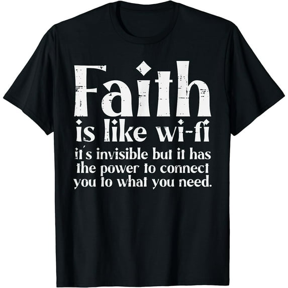 Faith Is Like Wifi God Jesus Religious Christian Men Women T-Shirt Black 4X-Large