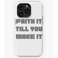 thumbnail image 1 of Faith It 'Til You Make It Christian Quote A11675&nbsp;Phone Case for iPhone 11 to 17 Pro Max, 1 of 2
