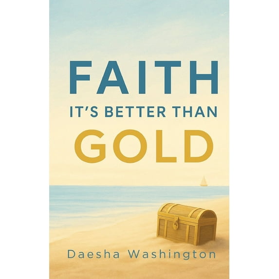 Faith It's Better Than Gold, (Paperback)