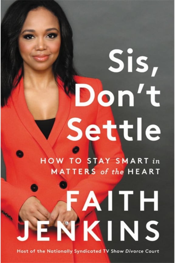 : Sis, Don't Settle: How to Stay Smart in Matters of the Heart (Hardcover)