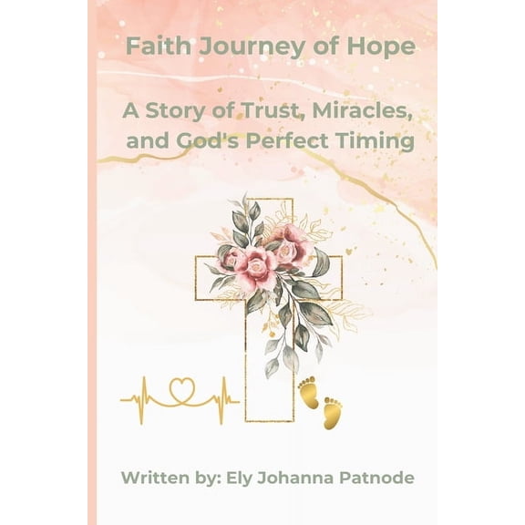 Faith Journey of Hope: Trusting God Through Infertility, Heartache, and Miracles, (Paperback)