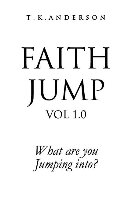 Faith Jump Vol 1.0 (Paperback) by T K Anderson